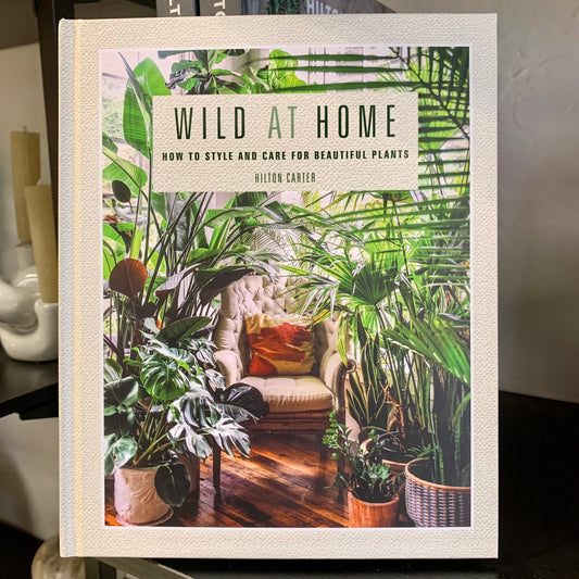 Wild at Home Book by Hilton Carter