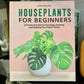 Houseplants for Beginners Book